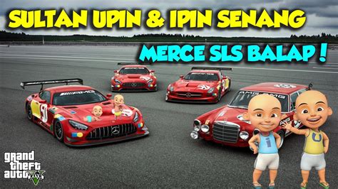 SULTAN UPIN IPIN BALAP MOBIL TELMAHAL DUNIA MERCE SLS BALAP KENCANG