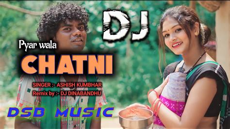 Chatni Dj Sambalpuri Song Singer Ashish Kumbhar Dj Dinabandhu Dsb