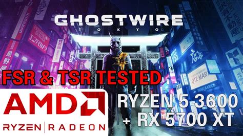 Ghostwire Tokyo Benchmark Ryzen 5 3600 Rx 5700xt Youtube