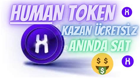 HUMAN TOKEN ÜCRETSİZ KAZAN ANINDA SAT YouTube