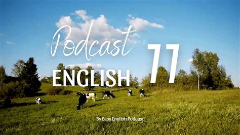 Easy English Podcast 77 I Luyện Nghe Tiếng Anh Có Phụ đề Youtube