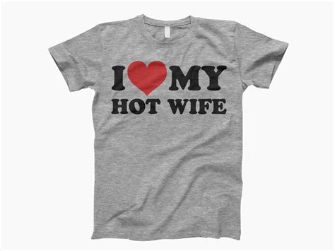 I Love My Hot Wife Hot Wife Shirt Funny Wife Shirt Love My Wife Hot Wife Tee Funny Husband