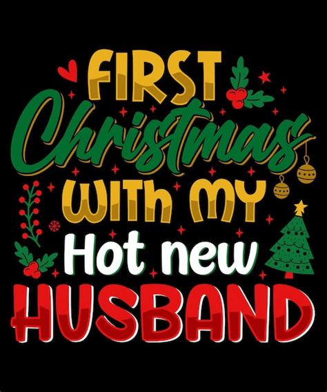 Premium Vector First Christmas With My Hot New Husband Christmas T Shirt And Merchandise Design