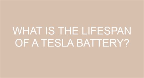 What Is The Lifespan Of A Tesla Battery