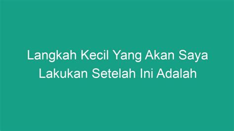 Langkah Kecil Yang Akan Saya Lakukan Setelah Ini Adalah Geograf