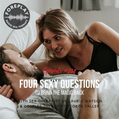 Episode Four Sexy Questions Foreplay Radio Couples And Sex Therapy
