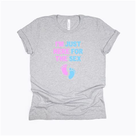 I M Just Here For The Sex Gender Reveal T Shirt Etsy