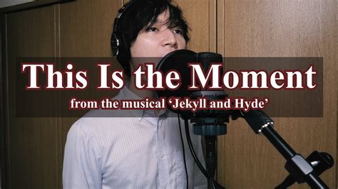 This Is The Moment （ミュージカル「jekyll And Hyde」より） Youtube