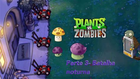 Batalha Noturna Plants Vs Zombies Walkthrough Parte 3 Mundo 2 YouTube