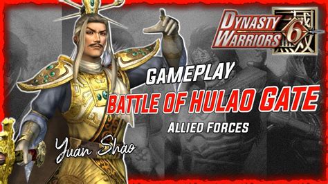 Dynasty Warriors 6 Yuan Shao Battle Of Hulao Gate Gameplay YouTube