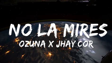 Ozuna X Jhay Cortez No La Mires Letra Lyrics 30mins Chill Music