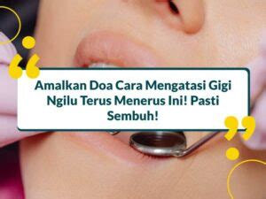 Amalkan Doa Cara Mengatasi Gigi Ngilu Terus Menerus Ini Pasti Sembuh