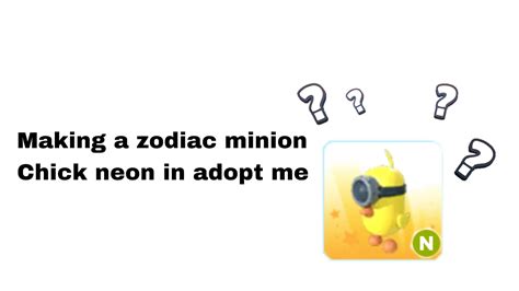 Making A Zodiac Minion Chick Neon In Adopt Me Roblox Youtube