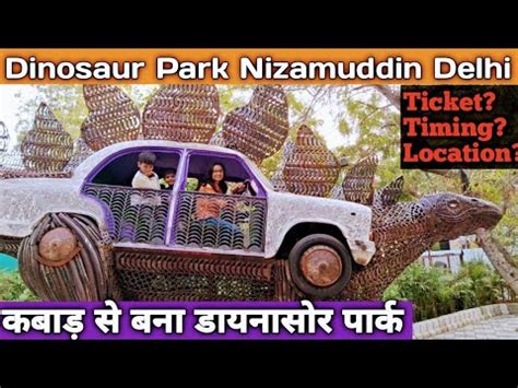 Dinosaur Park Nizamuddin Delhi Waste To Wonder Park Delhi All