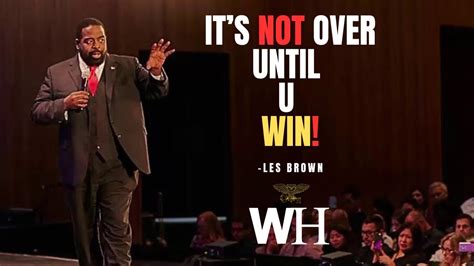 Unleash Your Potential It S Not Over Until You Win Les Brown Motivational Speech Youtube