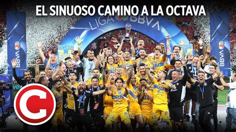 Tigres Campe N Especial El Camino A La Octava Youtube