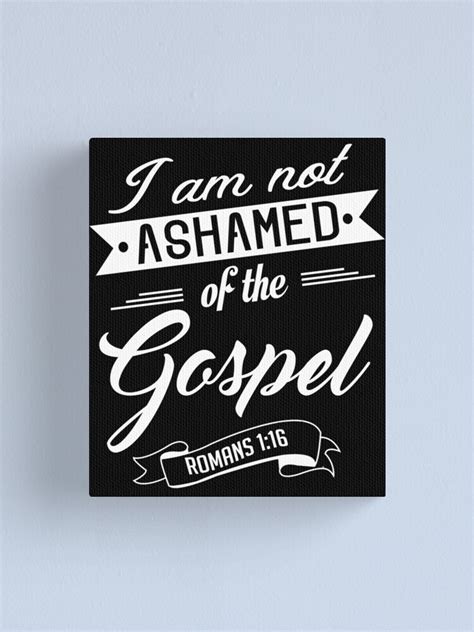 Bible Verse I Am Not Ashamed Of The Gospel Romans 116 Canvas Print