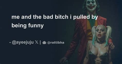 Me And The Bad Bitch I Pulled By Being Funny Thread From Juju