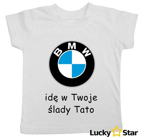 Koszulka Dzieci Ca Bmw Id W Twoje Lady Tato Koszulki Dziecko