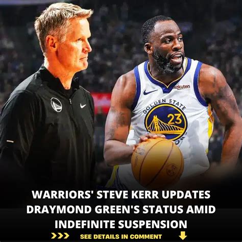 Warriors Steve Kerr Updates Draymond Greens Status Amid Indefinite Suspension News