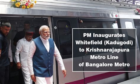 Pm Inaugurates Whitefield Kadugodi To Krishnarajapura Metro Line Of