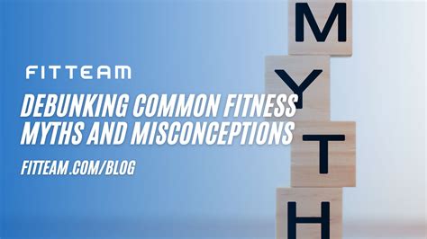 Debunking Common Fitness Myths And Misconceptions Fitteam