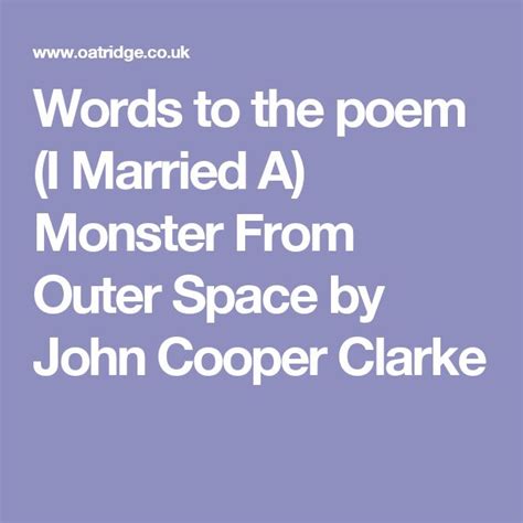 words to the poem married a monster from outer space by john cooper clarke