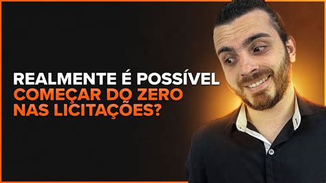 Realmente é possível começar licitações do zero YouTube