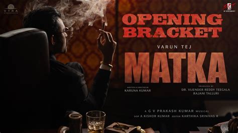 Matka Opening Bracket Varun Tej Karuna Kumar Meenakshi Nora