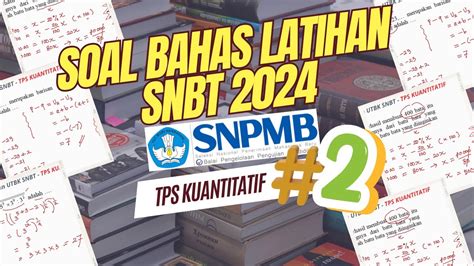 Part 2 Soal Bahas Persiapan SNBT 2024 TPS Kuantitatif YouTube