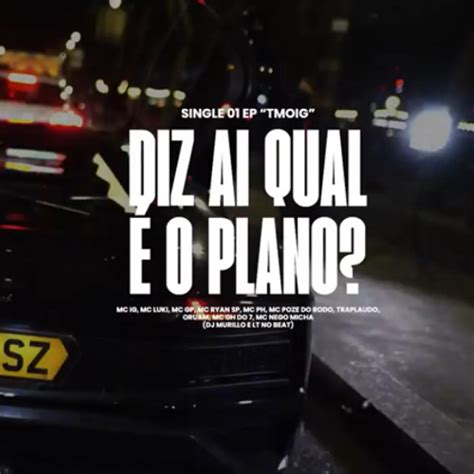 Stream Mc Ig Diz AÍ Qual É O Plano Djs M Urillo E Lt [single 01 Tmoig ] By F5 Hl