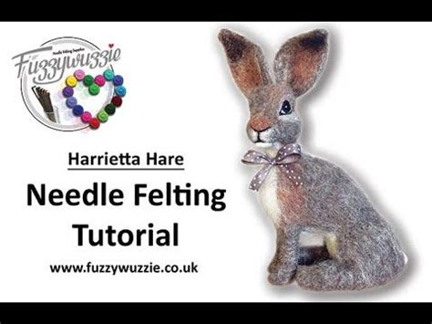 Needle Felted Hare Tutorial Fuzzywuzzie Harrietta Hare Needle