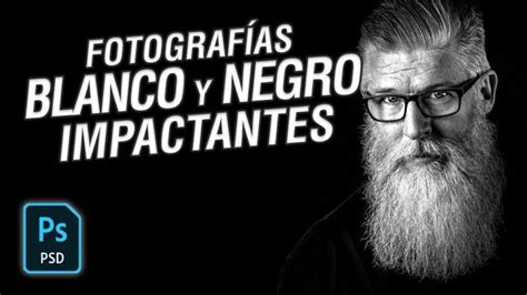 Como Hacer Foto Blanco Y Negro Photoshop Actualizado Octubre