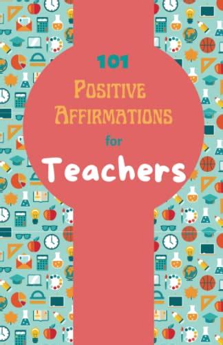 101 Positive Affirmations For Teachers Daily Affirmations For