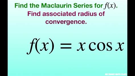 Find The Maclaurin Series Of F X X Cos X And Associated Radius Of