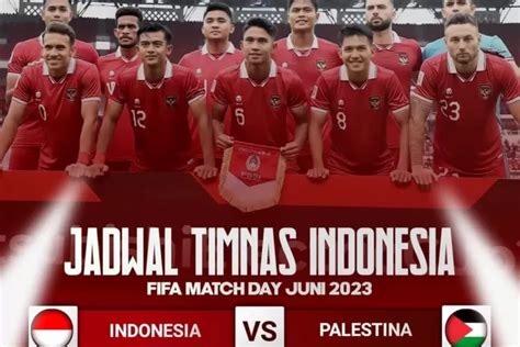 Indonesia Vs Palestina Tayang Di Mana Ini Jadwal Dan Link Live