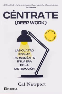 Libro C Ntrate Deep Work Las Cuatro Reglas Para El Xito En La Era