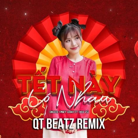 Tết Này Có Nhau (Qt Beatz Remix) - Pinky Vanh, Hoa Vũ - tải mp3|lời bài ...