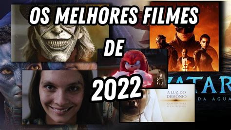 Os Melhores Filmes De 2022 [sÓ Os Melhores De Todos] Veja Eles Agora