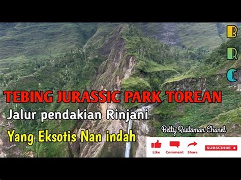 Tebing Jurassic Park Torean Jalur Pendakian Rinjani Yang Eksotis Nan