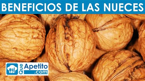 Propiedades Y Beneficios De Las Nueces Queapetito Youtube