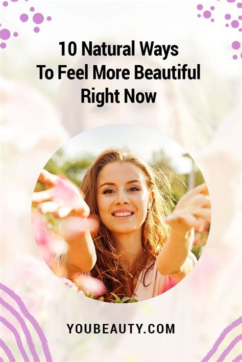 10 Natural Ways To Feel More Beautiful Right Now How To Feel