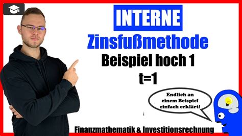 Interne Zinsfußmethode Beispiel t 1 Jahr Interner Zinsfuß berechnen 1