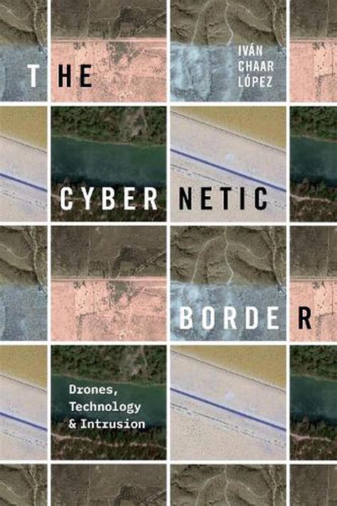 The Cybernetic Border Drones Technology And Intrusion By Iv N Chaar