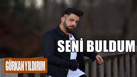 Yusuf Tomakin Ft Gürkan Yıldırım Seni Buldum YouTube