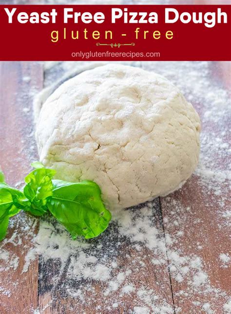 Gluten Free Yeast Free Pizza Dough Only Gluten Free Recipes