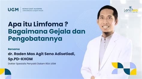 Apa Itu Limfoma Bagaimana Gejala Dan Pengobatannya Dr RM Agit Seno