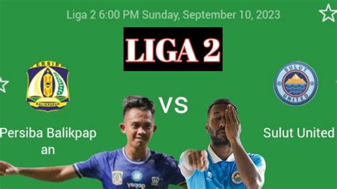 Live Persiba Balikpapan Vs Sulut United Liga Macth Day Score