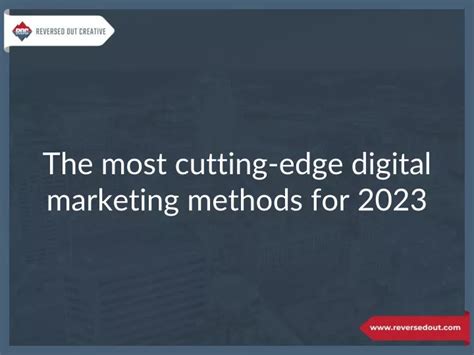 Ppt The Most Cutting Edge Digital Marketing Methods For 2023