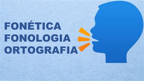 Fon Tica Fonologia Ortografia Youtube